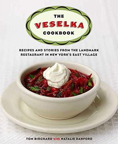 The Veselka Cookbook: Recipes and Stories from the Landmark Restaurant in New York's East Village (9780312385682) by Birchard, Tom; Danford, Natalie