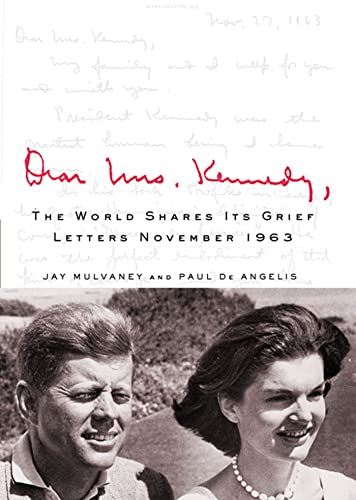 Beispielbild fr Dear Mrs. Kennedy: The World Shares Its Grief, Letters November 1963 zum Verkauf von BooksRun