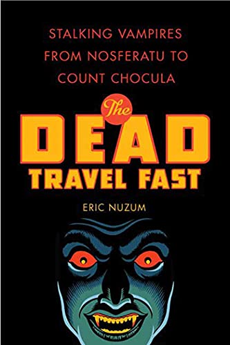 Beispielbild fr The Dead Travel Fast : Stalking Vampires from Nosferatu to Count Chocula zum Verkauf von Better World Books