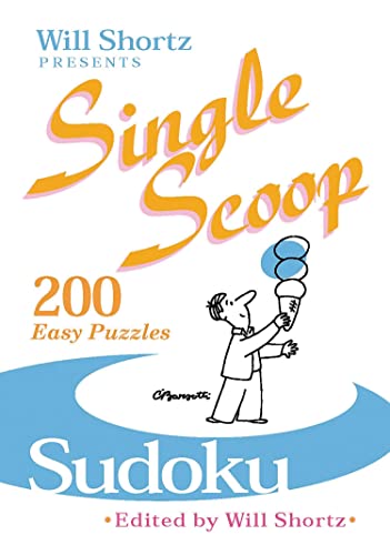 Beispielbild fr Will Shortz Presents Single Scoop Sudoku: 200 Easy Puzzles zum Verkauf von SecondSale