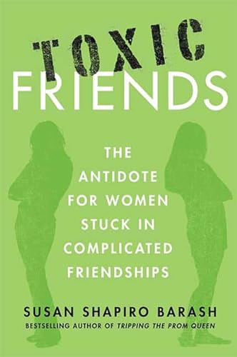 9780312386399: Toxic Friends: The Antidote for Women Stuck in Complicated Friendships
