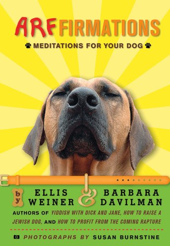 Arffirmations: Meditations for Your Dog (9780312387044) by Weiner, Ellis; Davilman, Barbara