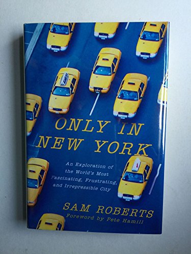 Beispielbild fr Only in New York : An Exploration of the World's Most Fascinating, Frustrating and Irrepressible City zum Verkauf von Better World Books