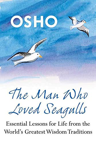 Stock image for The Man Who Loved Seagulls: Essential Life Lessons from the World's Greatest Wisdom Traditions for sale by Once Upon A Time Books