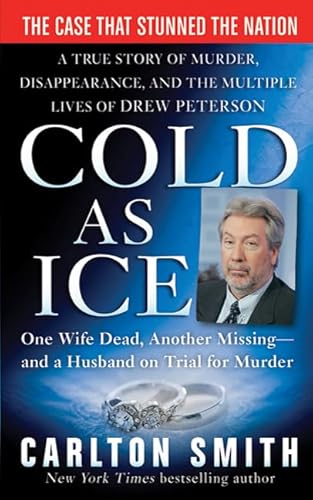 Beispielbild fr Cold as Ice : A True Story of Murder, Disappearance, and the Multiple Lives of Drew Peterson zum Verkauf von Better World Books