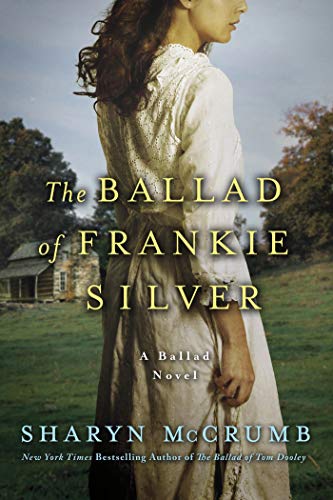 Beispielbild fr The Ballad of Frankie Silver: A Ballad Novel (Ballad Novels, 5) zum Verkauf von BooksRun