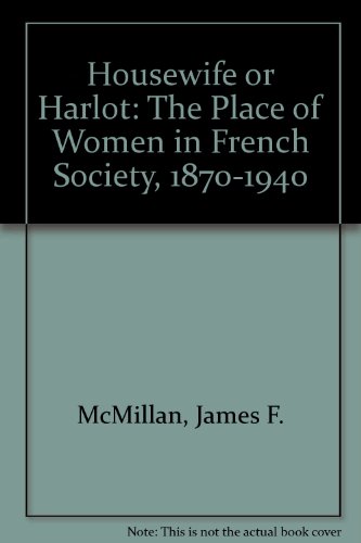 9780312393472: Housewife or Harlot: The Place of Women in French Society, 1870-1940