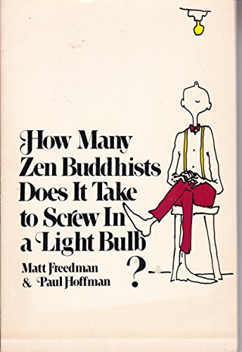 Beispielbild fr How Many Zen Buddhists Does It Take to Screw in a Lightbulb? zum Verkauf von Wonder Book