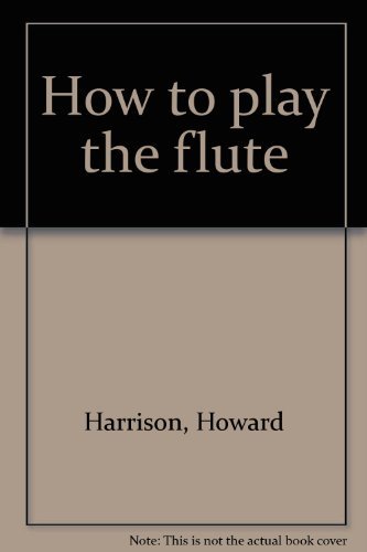 Imagen de archivo de How to play the flute a la venta por Open Books