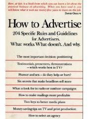 Imagen de archivo de How to Advertise: A Professional Guide for the Advertiser. What Works. What Doesn't. And Why. a la venta por Wonder Book