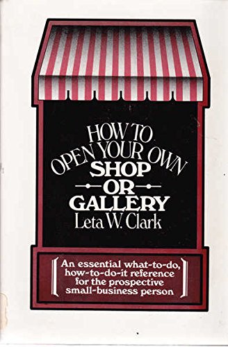 Beispielbild fr How To Open Your Own Shop or Gallery zum Verkauf von Table of Contents