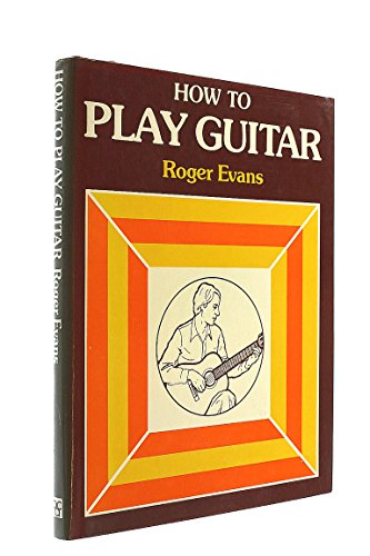 Stock image for How to Play Guitar: A New Book for Everyone Interested in the Guitar for sale by Reuseabook