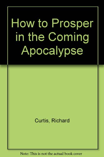 9780312396114: How to Prosper in the Coming Apocalypse