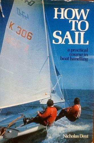 Imagen de archivo de How to Sail: a practical course in boat handling a la venta por J. Lawton, Booksellers