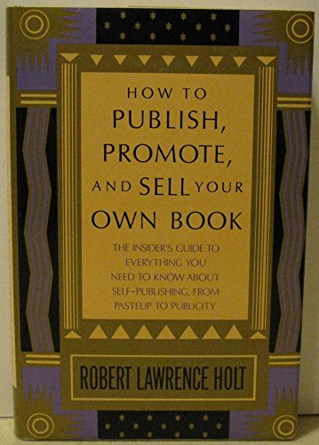 Imagen de archivo de How to Publish, Promote, and Sell Your Own Book a la venta por Redux Books