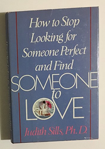 Imagen de archivo de How to Stop Looking for Someone Perfect and Find Someone to Love a la venta por Wonder Book
