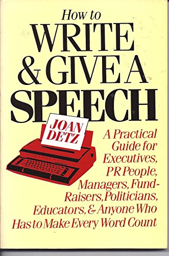 Beispielbild fr How to Write and Give a Speech: A Practical Guide for Executives, PR People, Managers, Fund-Rai zum Verkauf von Wonder Book
