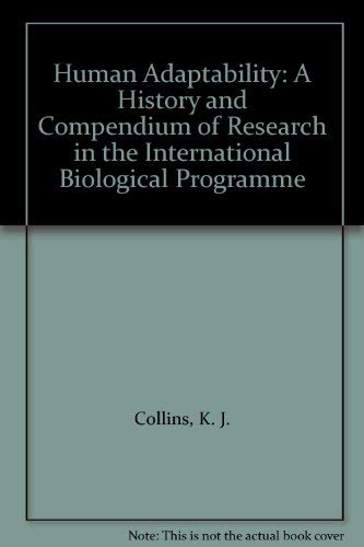 Human Adaptability: A History and Compendium of Research in the International Biological Programme (9780312396374) by Collins, K. J.; Weiner, J. S.