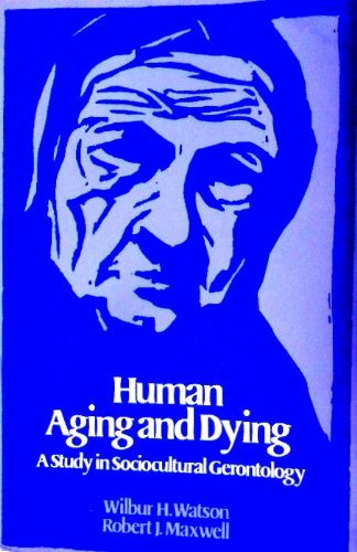 Stock image for Human aging and dying: A study in sociocultural gerontology for sale by Canal Bookyard