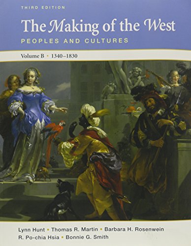 Making of the West Volume B and Sources of The Making of the West Volume 1 and: Sources for The Making of the West Volume 2 (9780312397722) by Hunt, Lynn; Martin, Thomas R.; Rosenwein, Barbara H.; Hsia, R. Po-chia; Smith, Bonnie G.