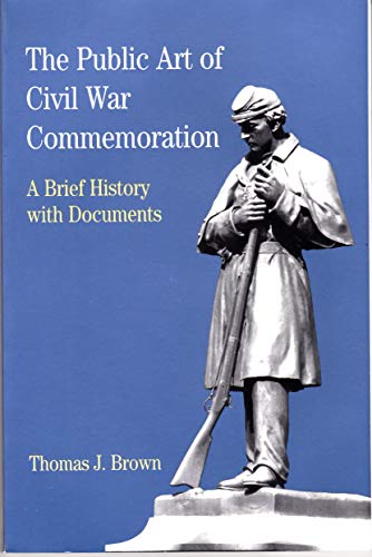 Stock image for The Public Art of Civil War Commemoration: A Brief History with Documents (Bedford Series in History & Culture) for sale by More Than Words