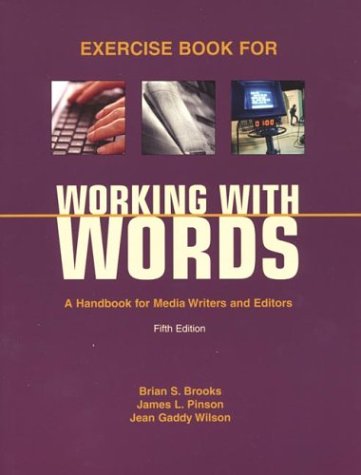 Exercise Book for Working with Words: A Handbook for Media Writers and Editors (9780312398903) by Brooks, Brian S.; Pinson, James L.; Wilson, Jean Gaddy