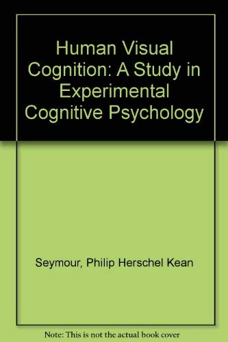 Stock image for Human Visual Cognition: A Study in Experimental Cognitive Psychology for sale by Ergodebooks