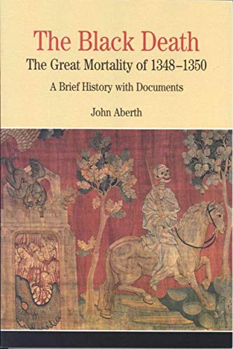 The Black Death: The Great Mortality of 1348-1350: A Brief History with Documents (The Bedford Se...