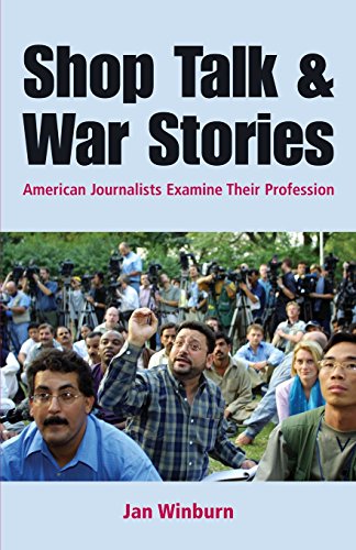 Beispielbild fr Shop Talk and War Stories: Journalists Examine Their Profession zum Verkauf von BooksRun