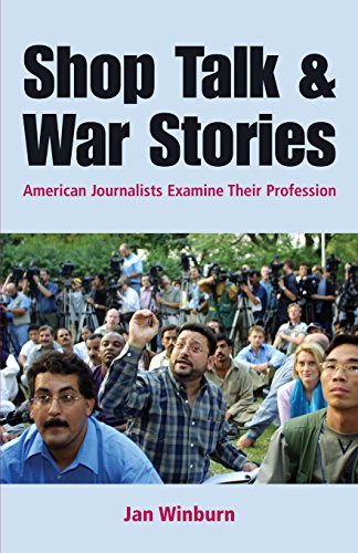 Shop Talk and War Stories: Journalists Examine Their Profession (9780312401054) by Winburn, Janice