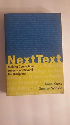 NextText: Making Connections Across and Beyond the Disciplines (9780312401061) by Kress, Anne; Winkle, Suellyn