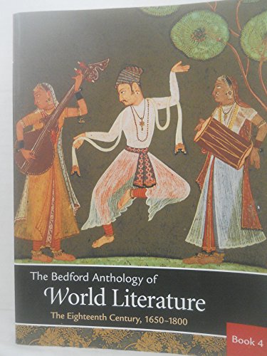 Stock image for The Bedford Anthology of World Literature Bk. 4 : The Eighteenth Century, 1650-1800 for sale by Better World Books: West