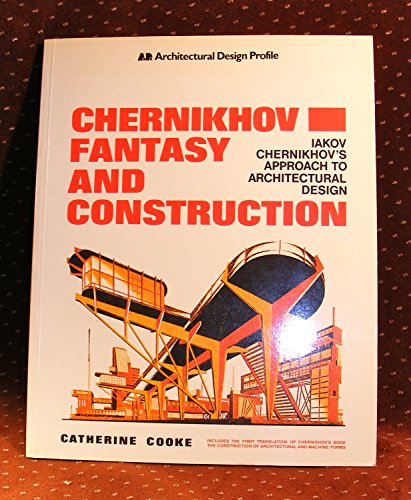 Chernikhov: Fantasy and Construction (Architectural Design Profile) (9780312403133) by Cooke, Catherine; Chernikhov, Iakov