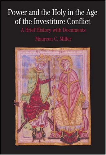 Power and the Holy in the Age of the Investiture Conflict: A Brief History with Documents (Bedfor...