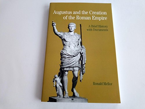Imagen de archivo de Augustus and the Creation of the Roman Empire: A Brief History with Documents a la venta por ThriftBooks-Atlanta