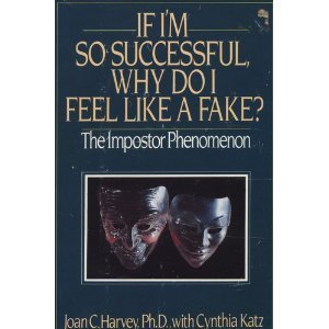 Beispielbild fr If I'm So Successful Why Do I Feel Like a Fake: The Impostor Phenomenon zum Verkauf von Wonder Book