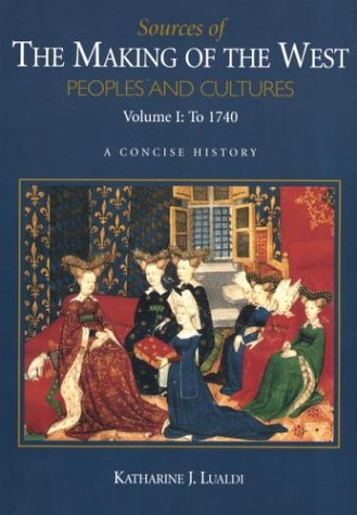 Beispielbild fr Sources of the Making of the West Vol. 1 : Peoples and Cultures, a Concise History to 1740 zum Verkauf von Better World Books: West