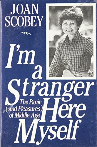 9780312408961: I'm a Stranger Here Myself: The Panic (And Pleasure of Middle Age)