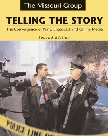 Imagen de archivo de Telling the Story: The Convergence of Print, Broadcast, and Online Media a la venta por ThriftBooks-Atlanta