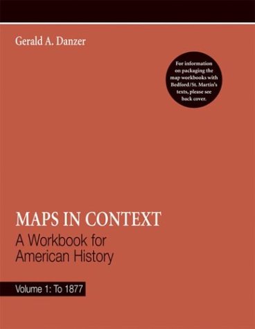 Imagen de archivo de Maps in Context: A Workbook for American History: Vol. 1: To 1877 a la venta por a2zbooks