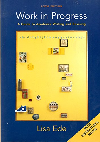 9780312409685: Work in Progress: A Guide to Academic Writing and Revising (Instructor's 6th Edition)