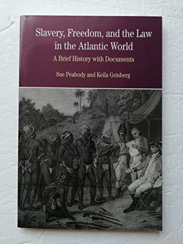 9780312411763: Slavery, Freedom and the Law in the Atlantic World: A Brief History with Documents (The Bedford Series in History and Culture)