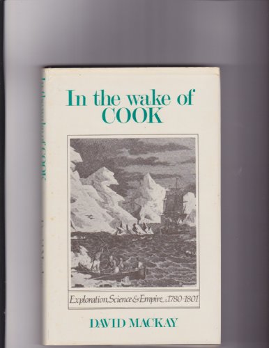 Beispielbild fr In the Wake of Cook: Exploration, Science, and Empire, 1780-1801 zum Verkauf von ThriftBooks-Atlanta