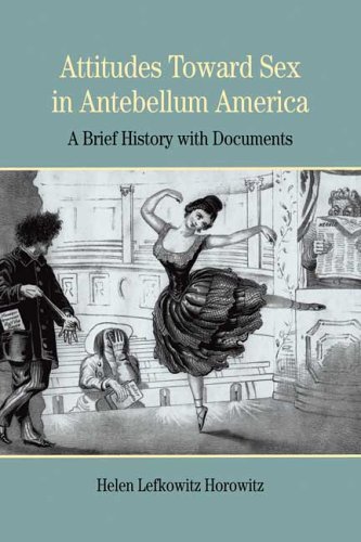 Stock image for Attitudes Toward Sex in Antebellum America: A Brief History with Documents (Bedford Series in History and Culture) for sale by BooksRun