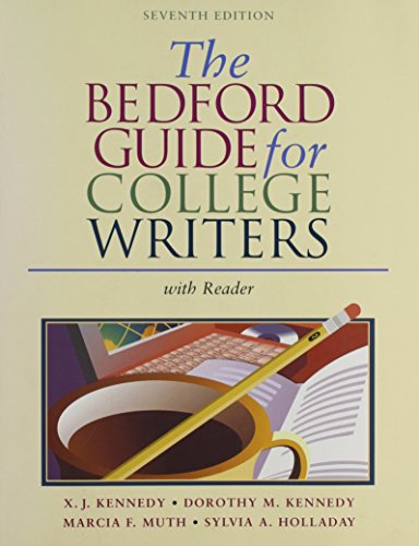 The Bedford Guide for College Writers with Reader (9780312412548) by Kennedy, X. J.; Kennedy, Dorothy M.; Holladay, Sylvia A.; Muth, Marcia F.