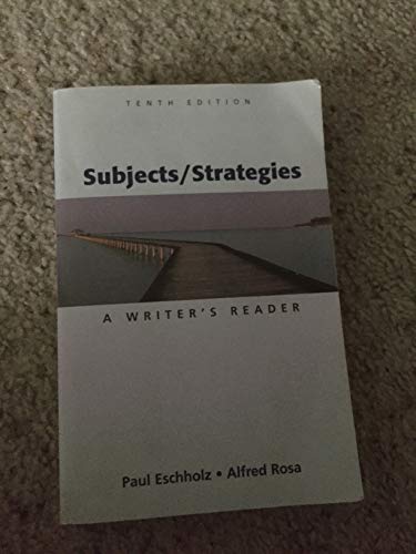 Subjects/Strategies: A Writer's Reader (9780312413095) by Eschholz, Paul; Rosa, Alfred