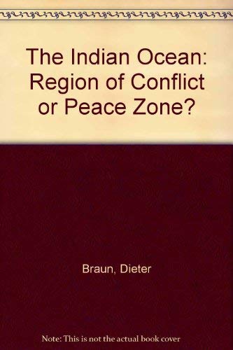 The Indian Ocean: Region of Conflict or Peace Zone? (English and German Edition) (9780312413965) by Braun, Dieter