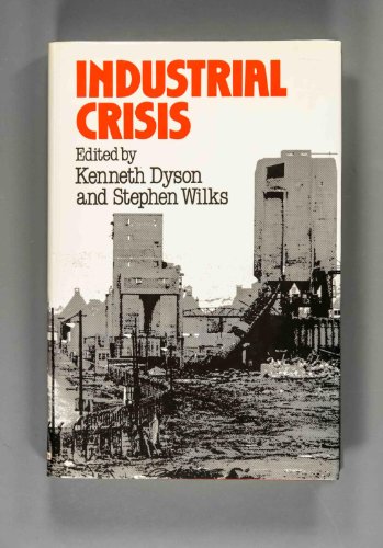 Imagen de archivo de Industrial Crisis: A Comparative Study of the State and Industry a la venta por Wonder Book