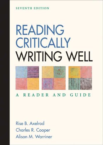 Imagen de archivo de Reading Critically, Writing Well : A Reader and Guide a la venta por Better World Books