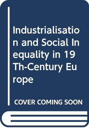 Stock image for Industrialisation and Social Inequality in 19Th-Century Europe for sale by Wonder Book